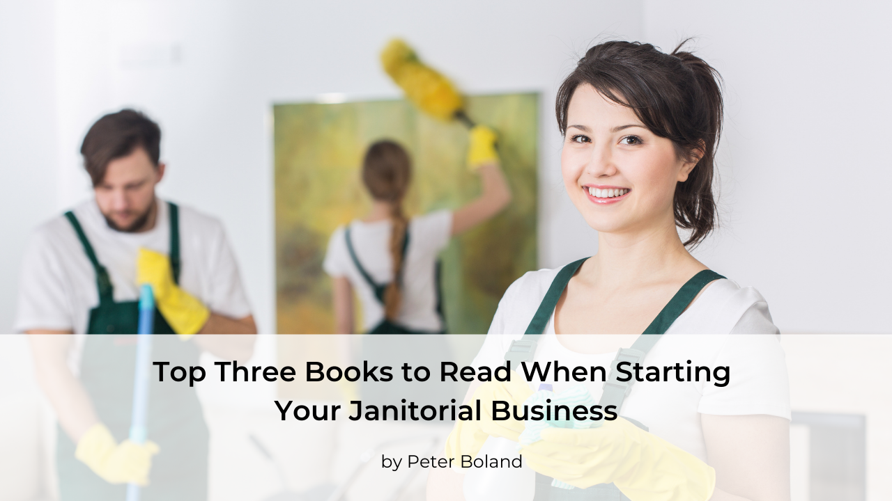 Top Three Books to Read When Starting Your Janitorial Business